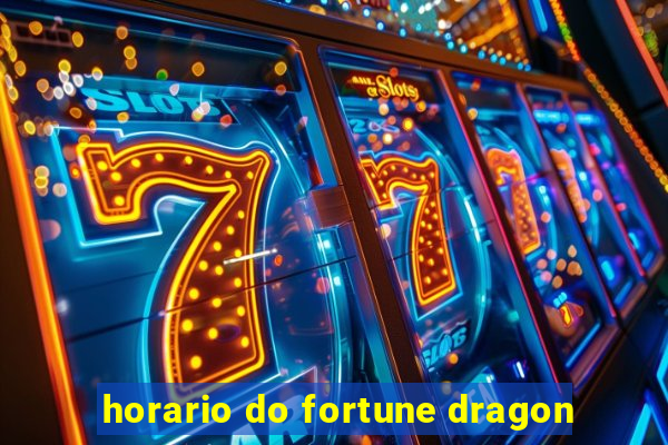 horario do fortune dragon